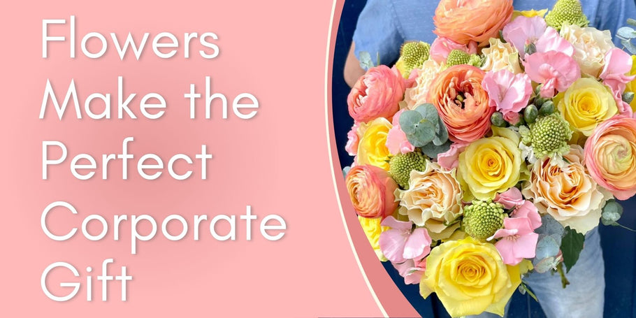 Flowers Make the Perfect Corporate Gift
