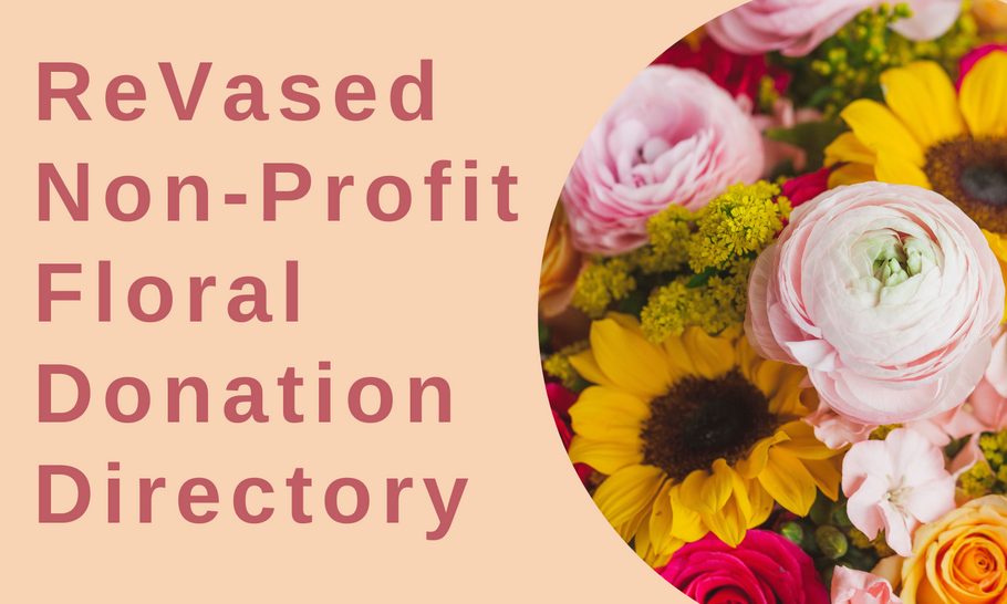 Upcycling to Spread More Joy: The ReVased Non-Profit Floral Donation Directory