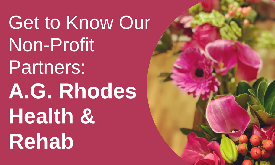 Get To Know Our Non-Profit Partners: A.G. Rhodes Health & Rehab