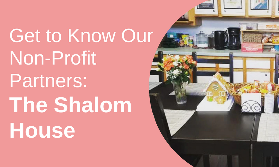 Get to Know Our Non-Profit Partners: The Shalom House