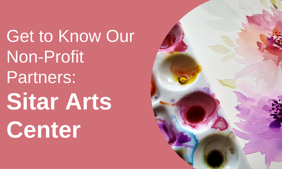 Get To Know Our Non-Profit Partners: Sitar Arts Center