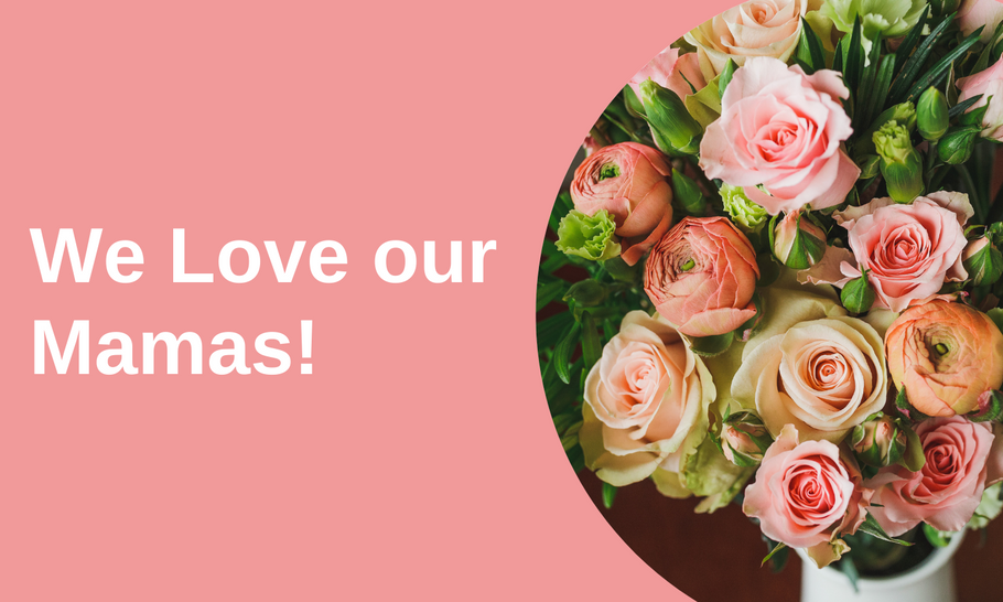 We Love our Mamas!