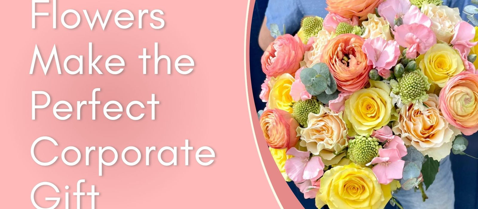 Flowers Make the Perfect Corporate Gift